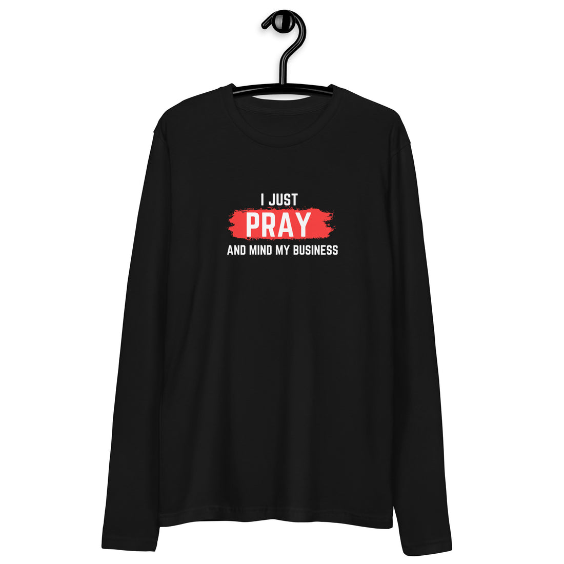 I Just Pray (Long Sleeve)