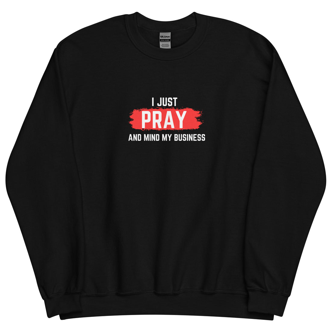 I Just Pray Sweatshirt