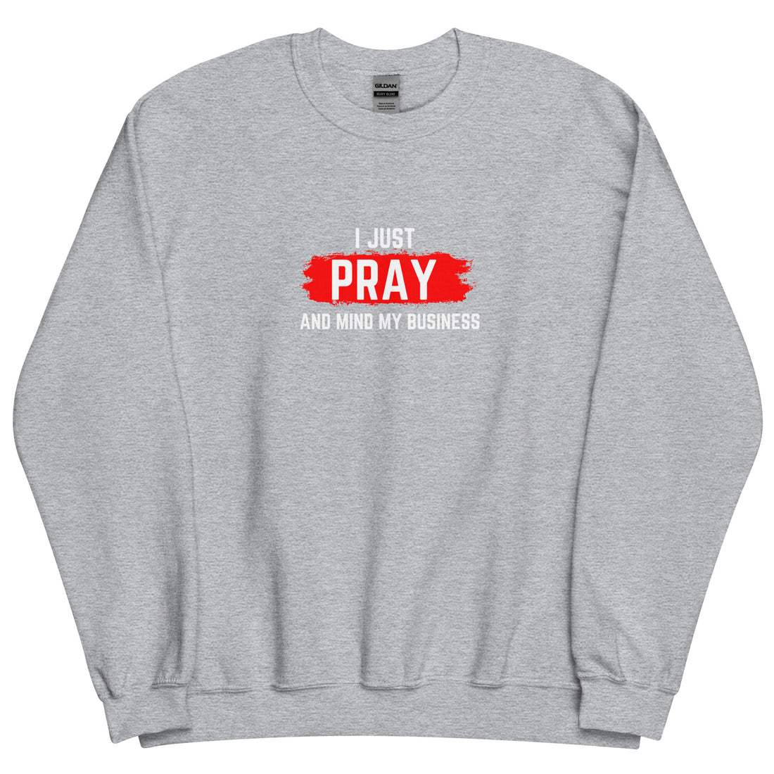 I Just Pray Sweatshirt